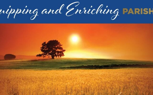 Equipping and Enriching Parish Life – Mission Work that Creates Stronger Parishes